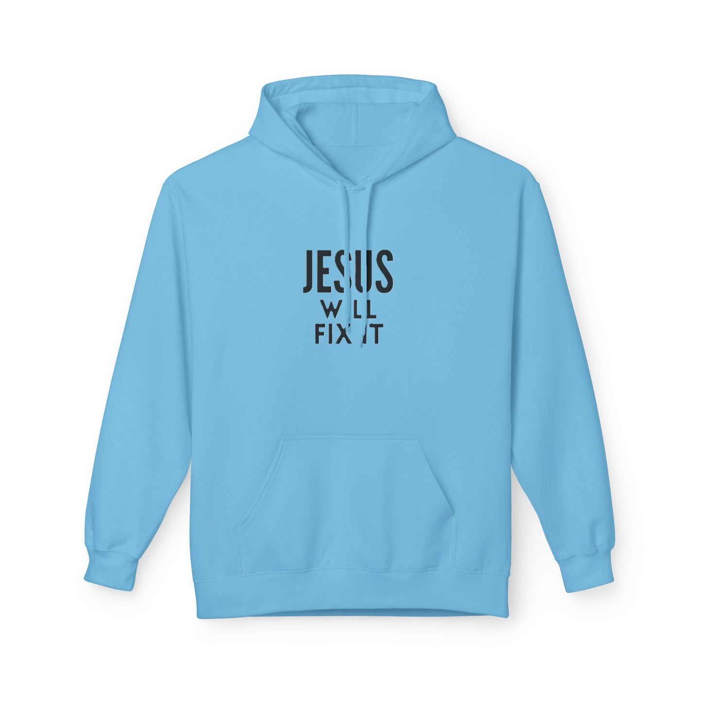 Unisex Fleece Hoodie - "Jesus Will Fix It" Inspirational Apparel
