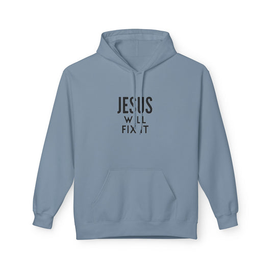 Unisex Fleece Hoodie - "Jesus Will Fix It" Inspirational Apparel