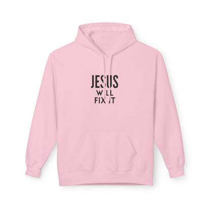 Unisex Fleece Hoodie - "Jesus Will Fix It" Inspirational Apparel