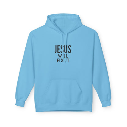 Unisex Fleece Hoodie - "Jesus Will Fix It" Inspirational Apparel
