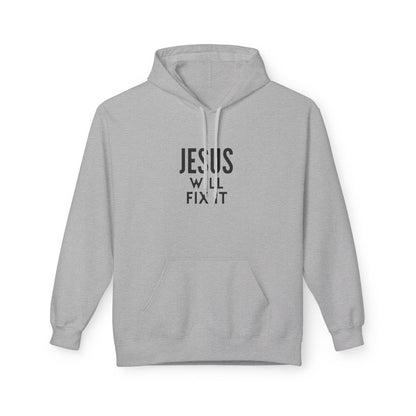 Unisex Fleece Hoodie - "Jesus Will Fix It" Inspirational Apparel