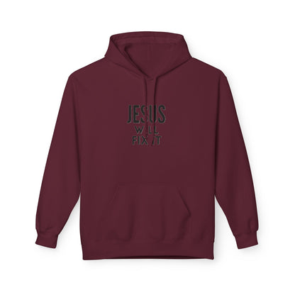 Unisex Fleece Hoodie - "Jesus Will Fix It" Inspirational Apparel
