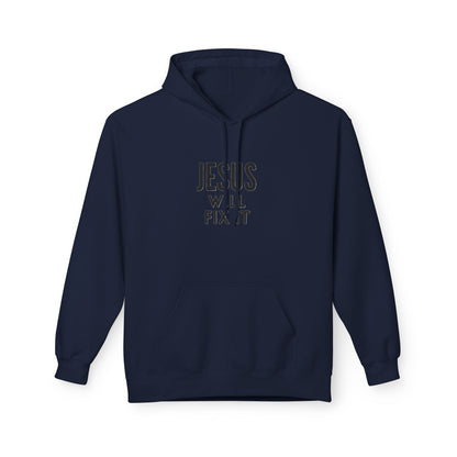Unisex Fleece Hoodie - "Jesus Will Fix It" Inspirational Apparel